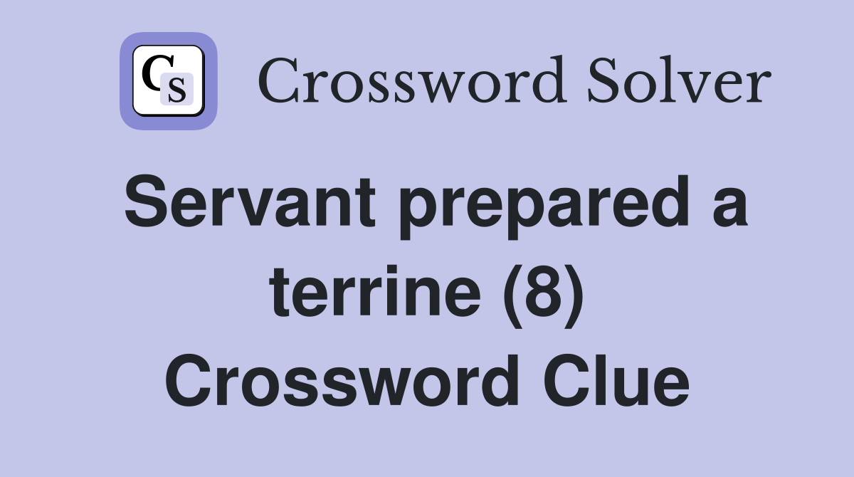 Servant prepared a terrine (8) Crossword Clue