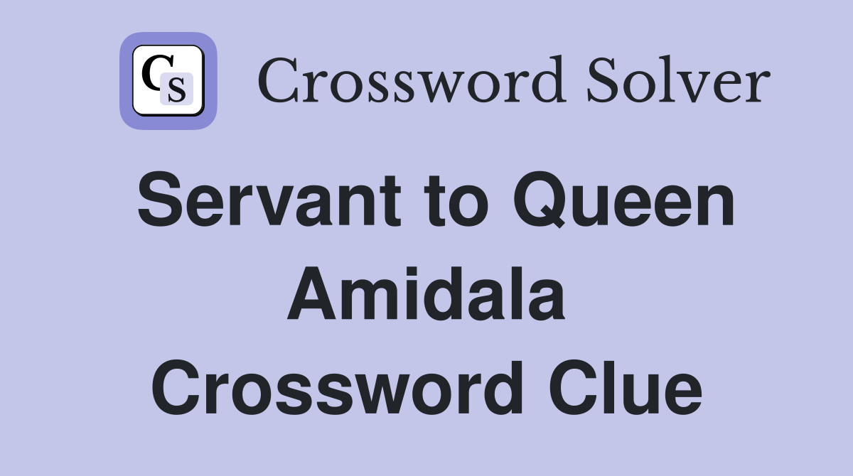 Servant to Queen Amidala Crossword Clue