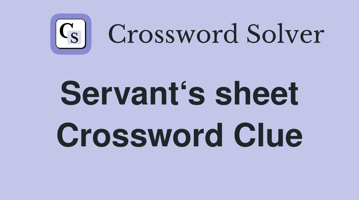 Servant‘s sheet  Crossword Clue