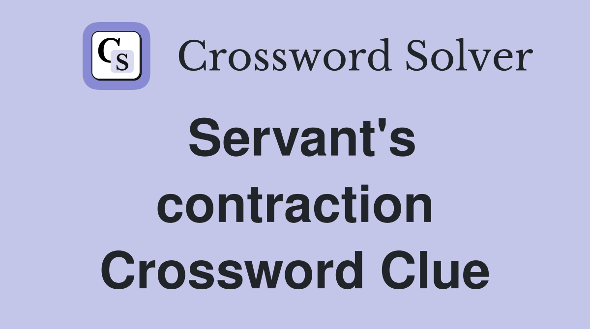 Servant's contraction Crossword Clue