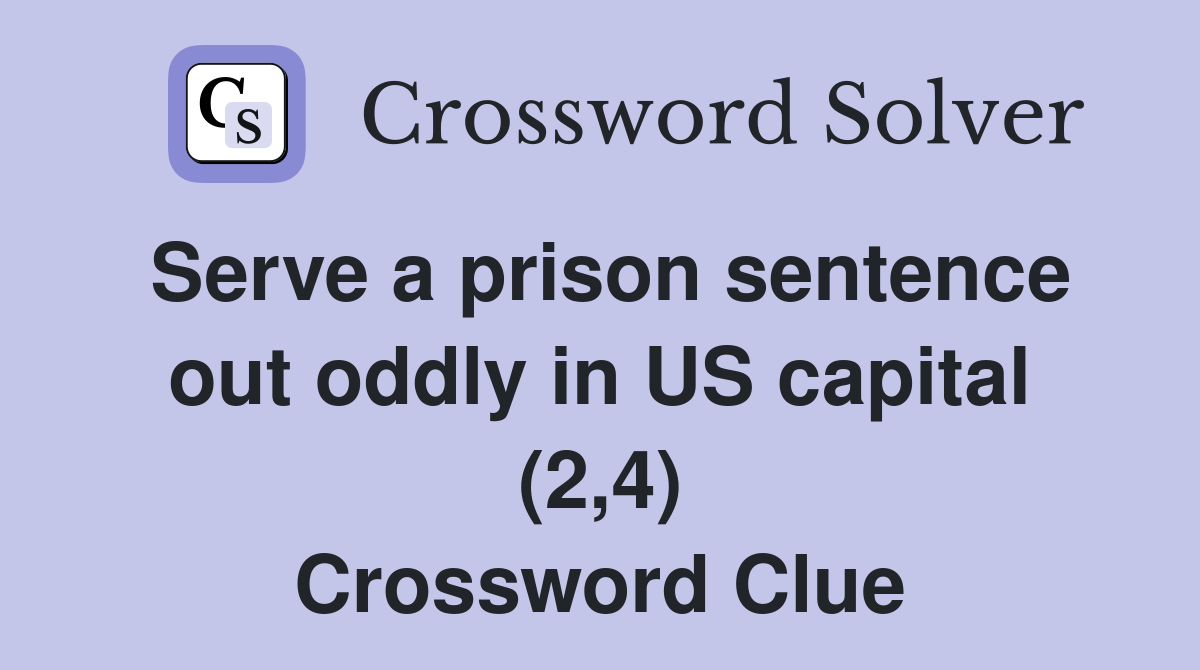 Serve a prison sentence out oddly in US capital (2,4) Crossword Clue