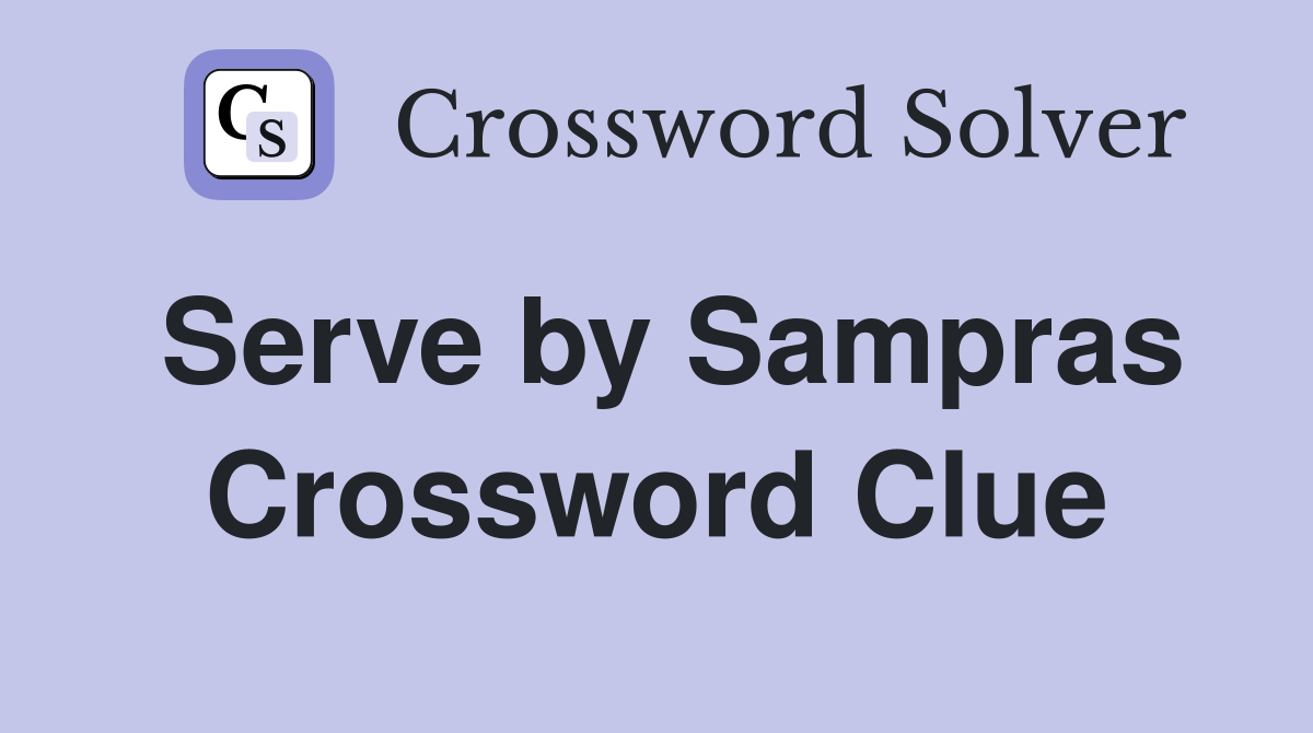 Serve by Sampras Crossword Clue