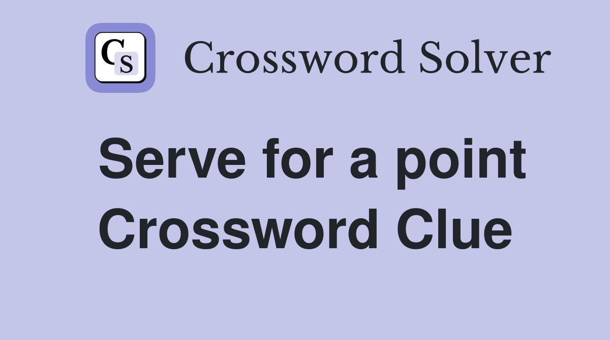 Serve for a point Crossword Clue