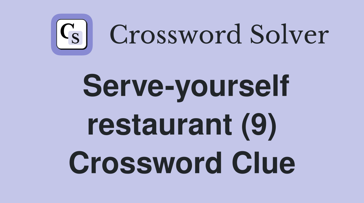 Serve-yourself restaurant (9) Crossword Clue