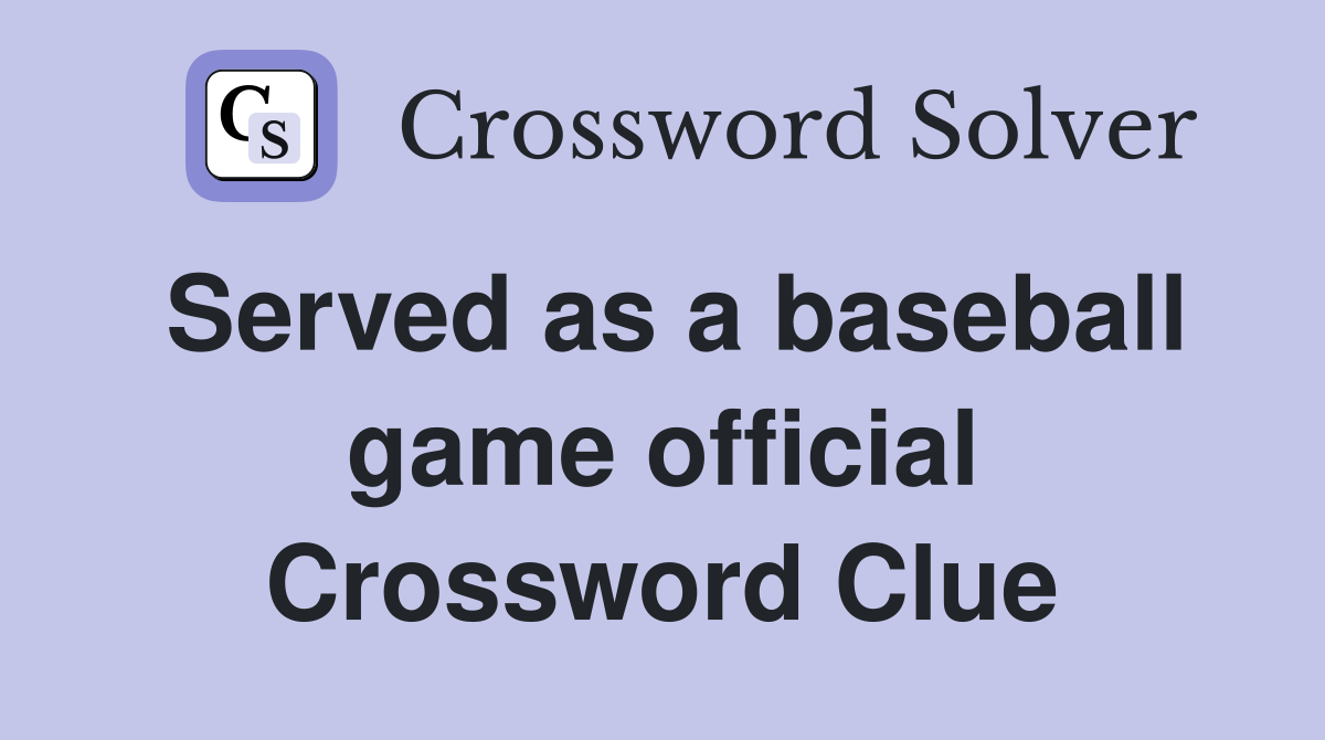 Served as a baseball game official Crossword Clue