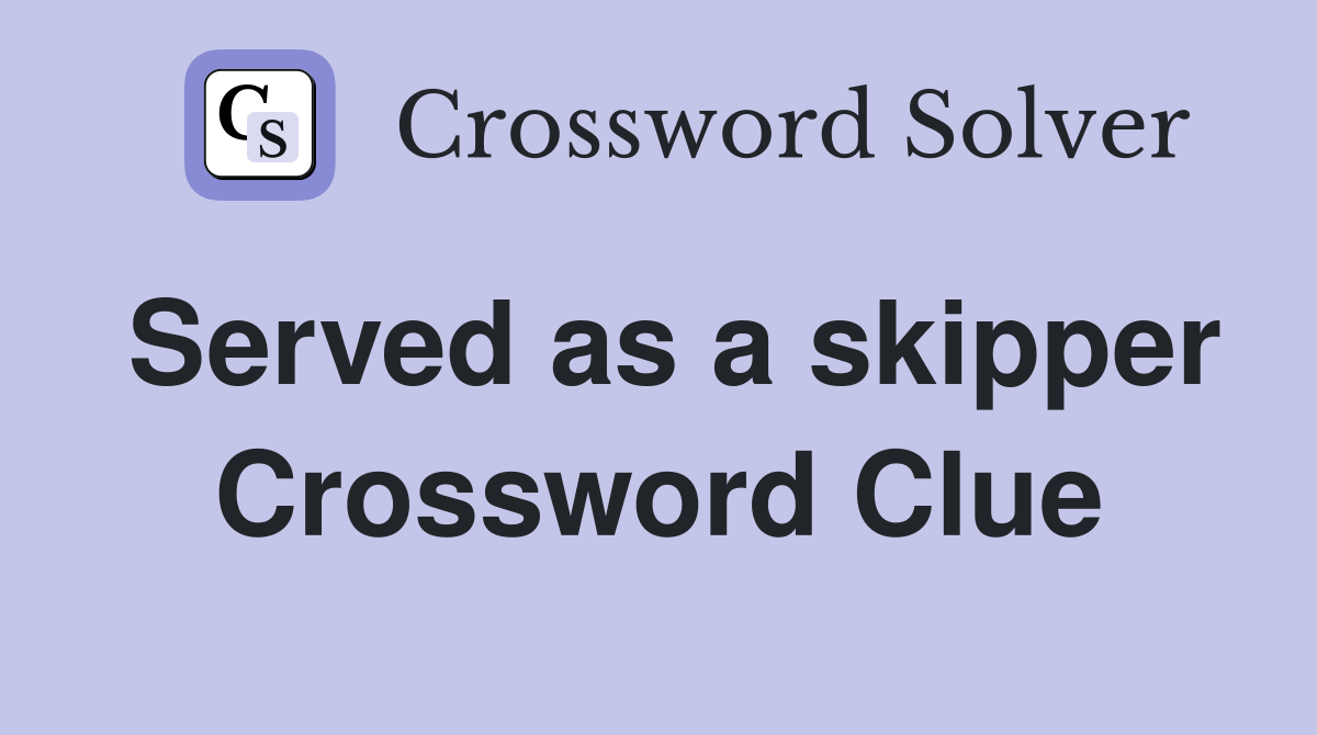 Served as a skipper Crossword Clue