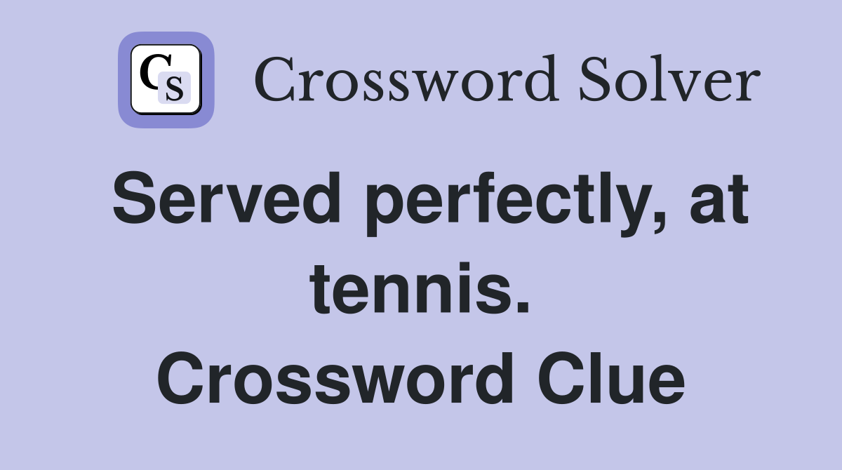 Served perfectly, at tennis. Crossword Clue
