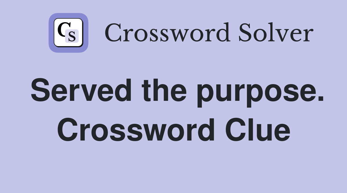 Served the purpose. Crossword Clue