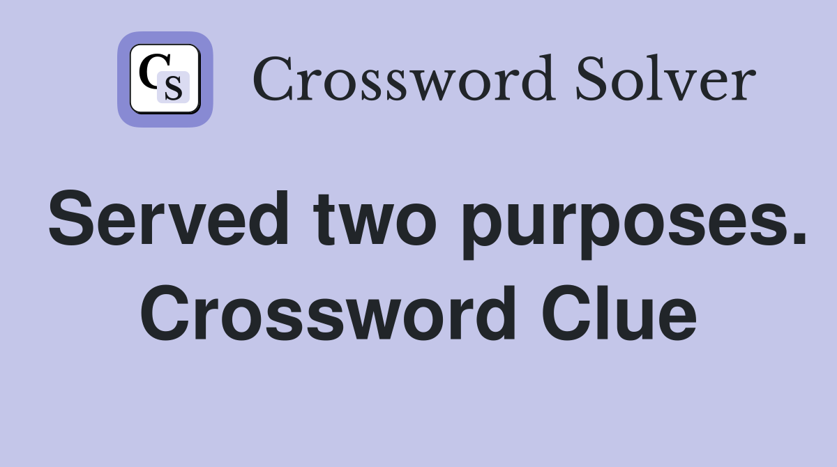 Served two purposes. Crossword Clue