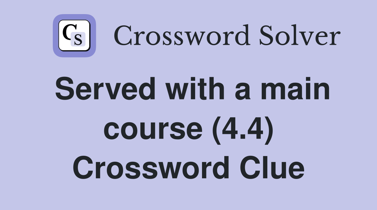 Served with a main course (4.4) Crossword Clue
