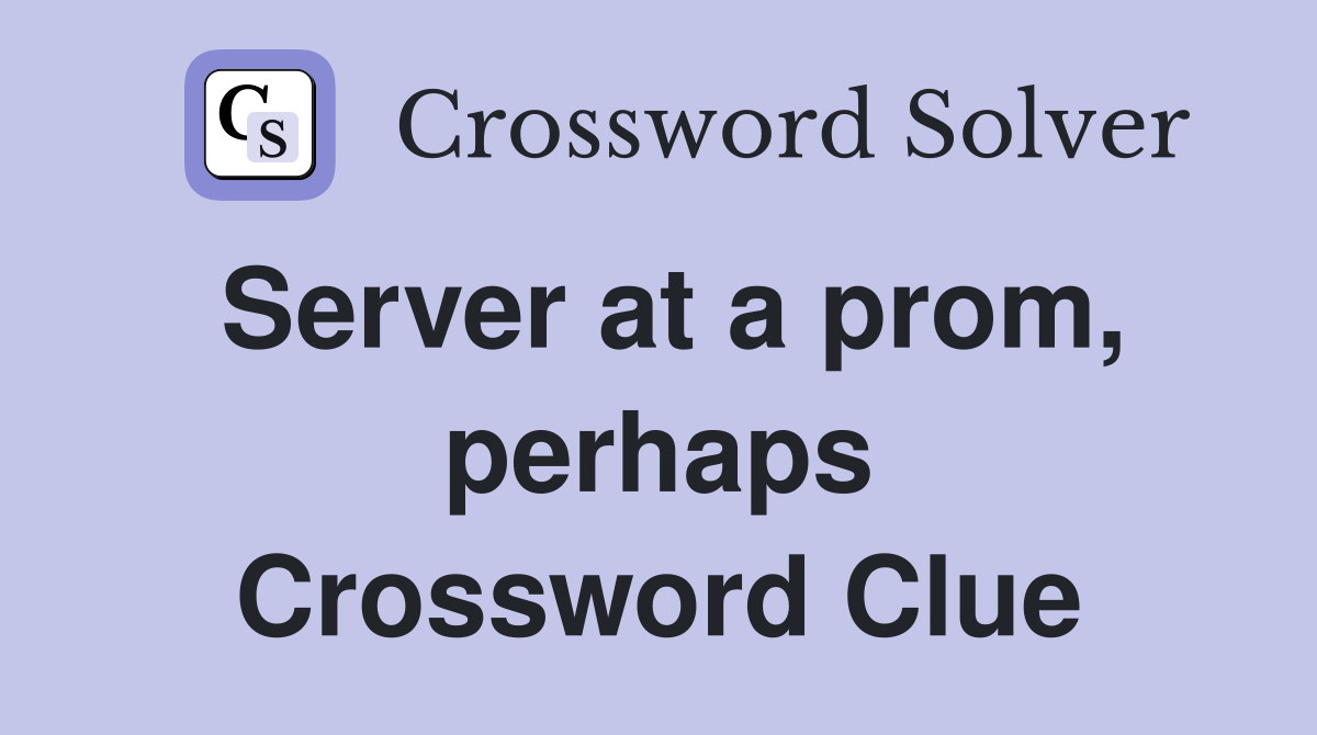 Server at a prom, perhaps Crossword Clue