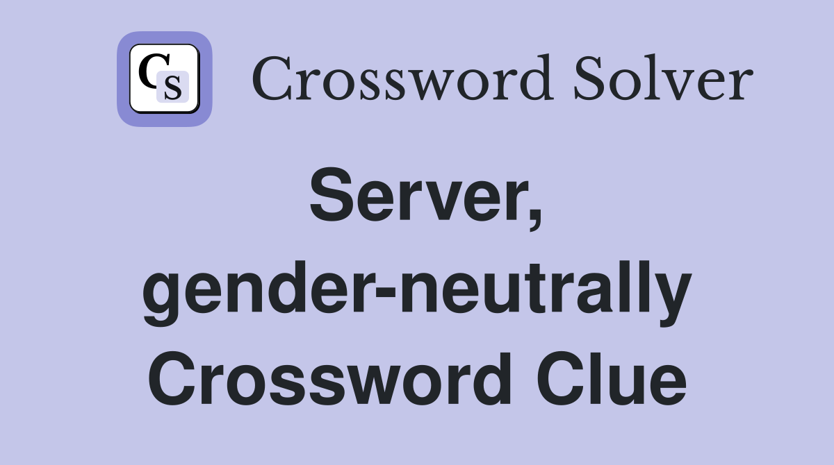 Server, gender-neutrally Crossword Clue