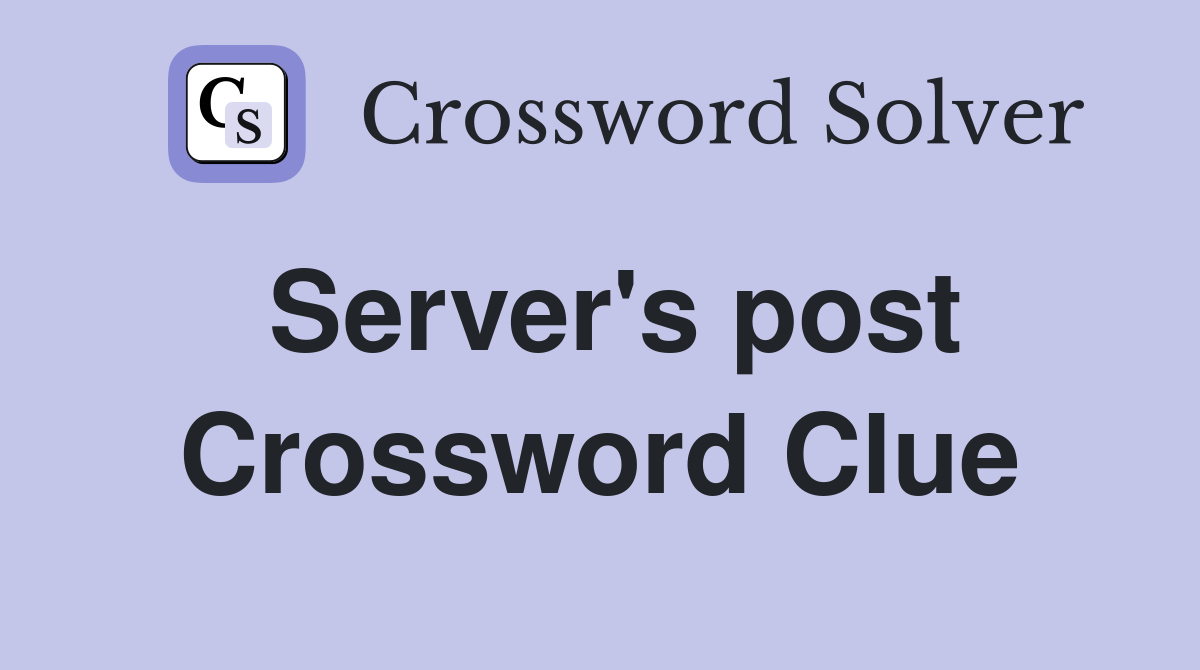 Server's post Crossword Clue