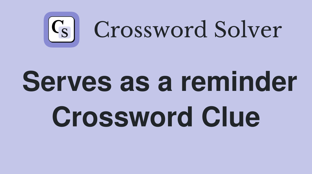 Serves as a reminder Crossword Clue