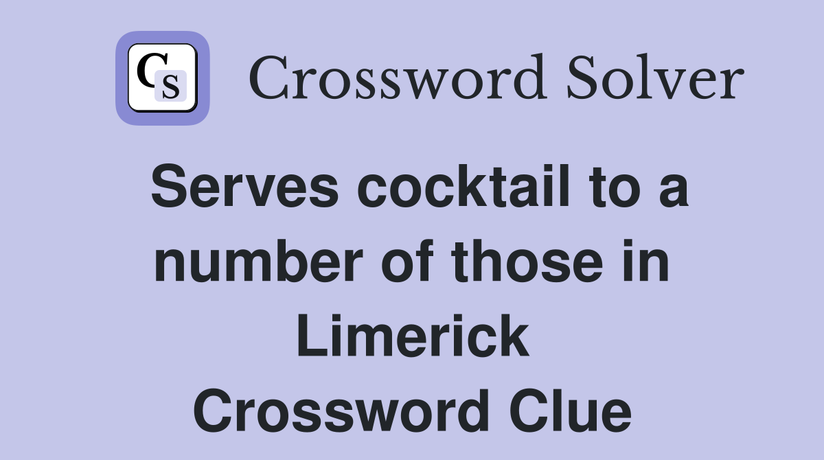 Serves cocktail to a number of those in Limerick Crossword Clue