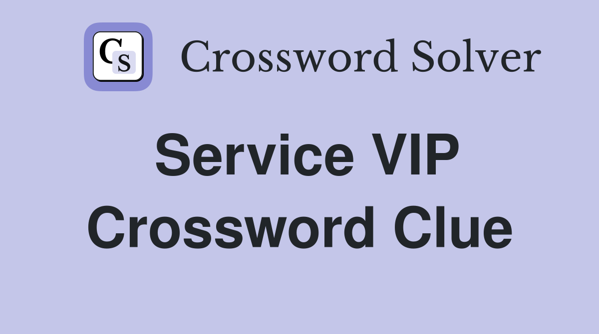 Service VIP Crossword Clue