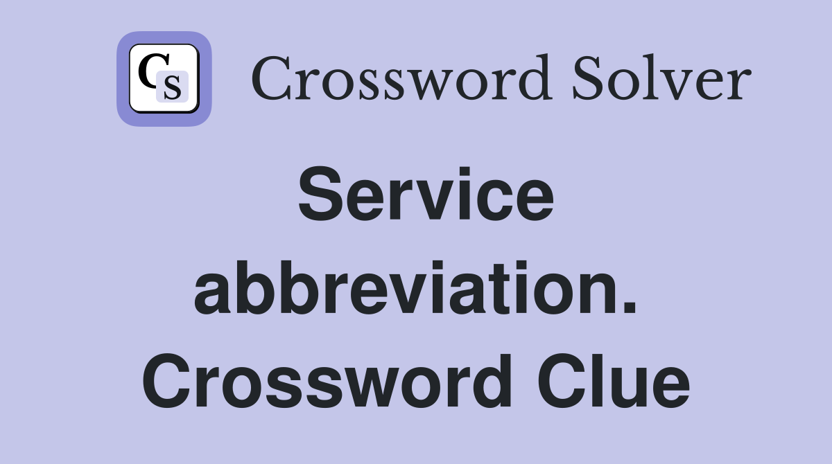 Service abbreviation. Crossword Clue