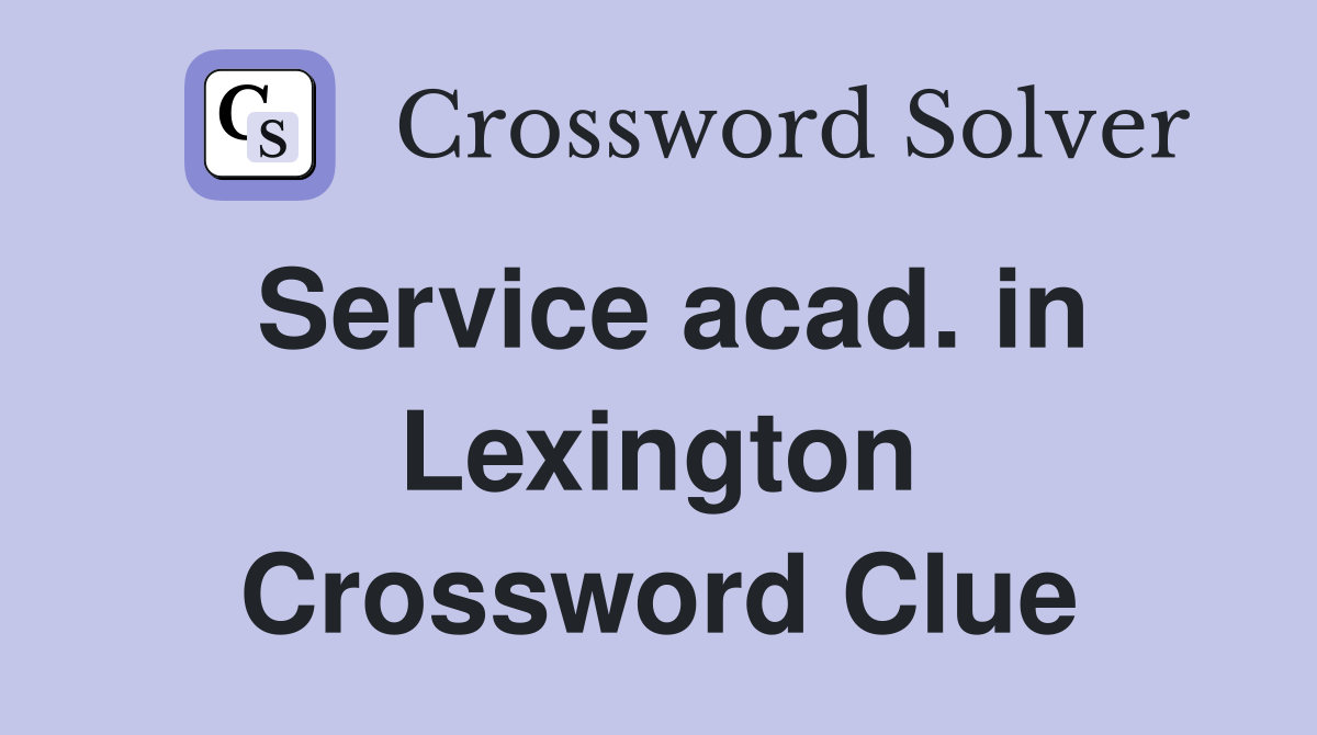 Service acad. in Lexington Crossword Clue