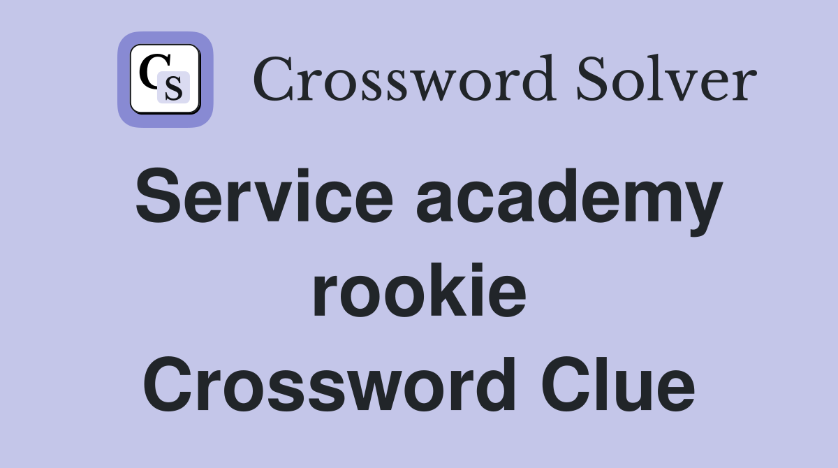 Service academy rookie Crossword Clue