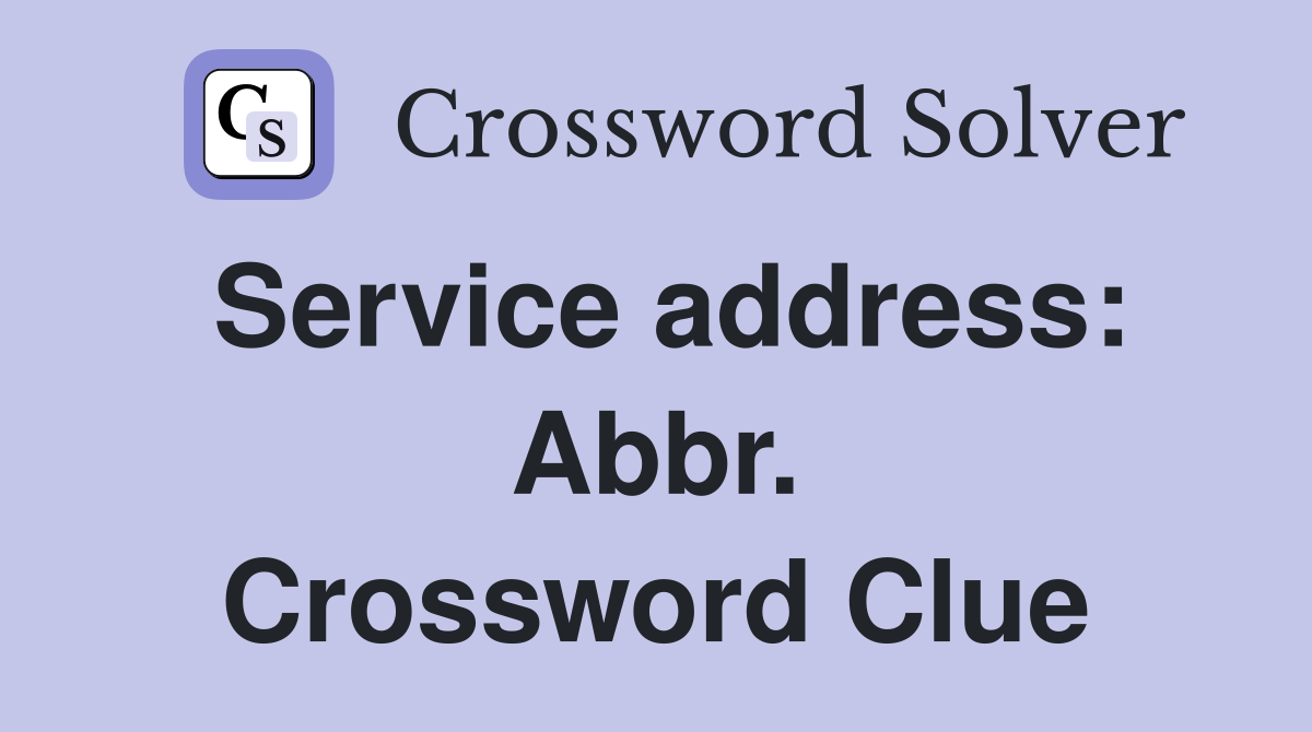 Service address: Abbr. Crossword Clue