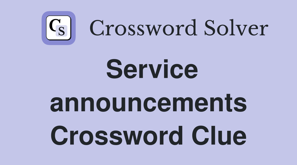 Service announcements Crossword Clue