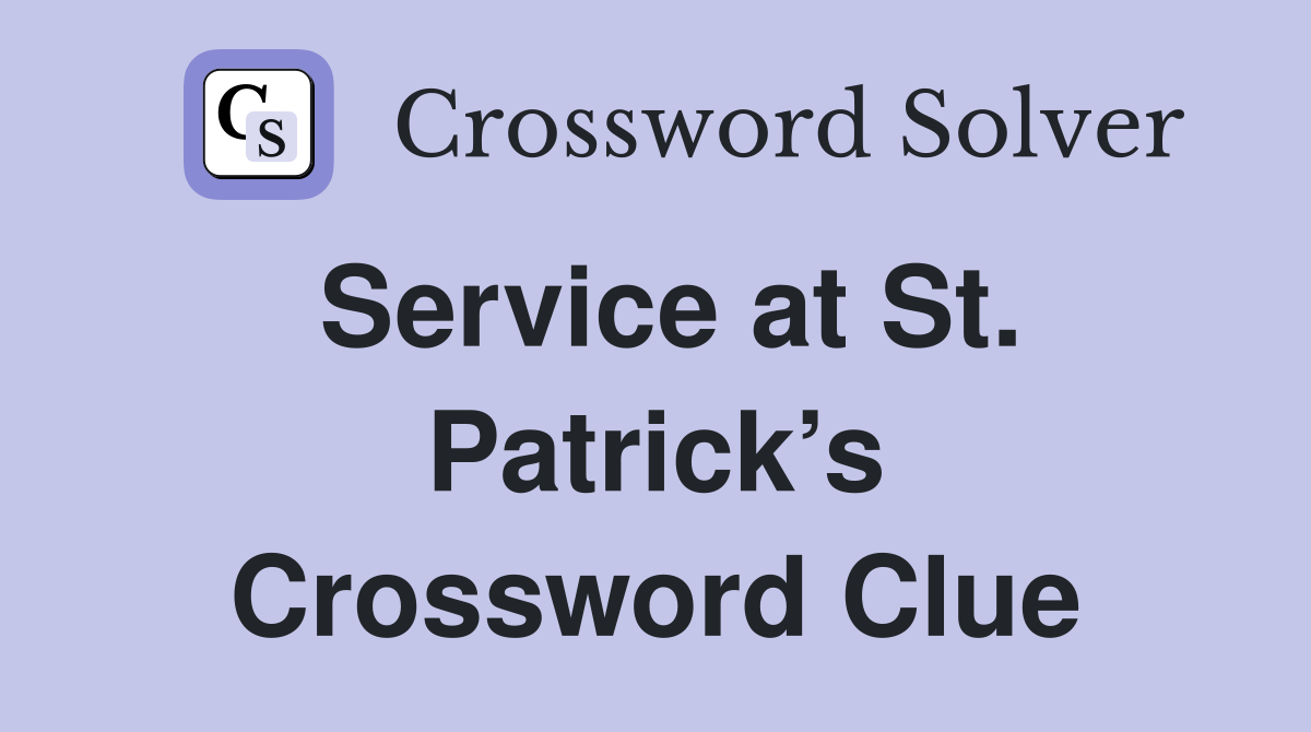 Service at St. Patrick’s Crossword Clue