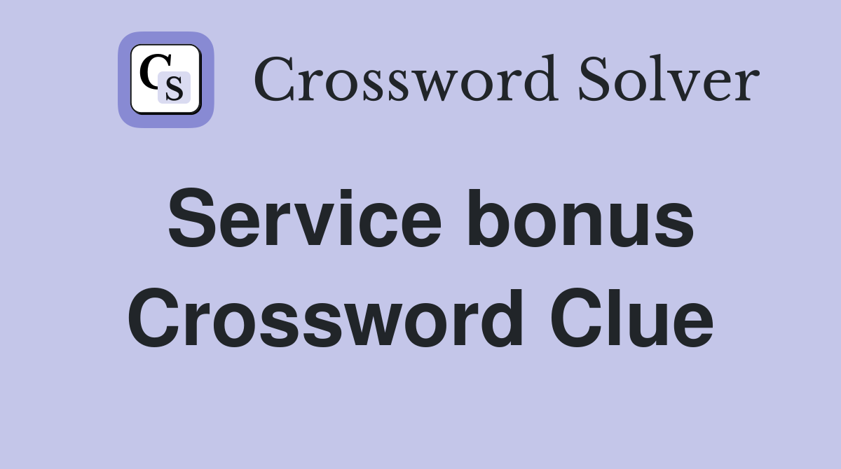 Service bonus Crossword Clue
