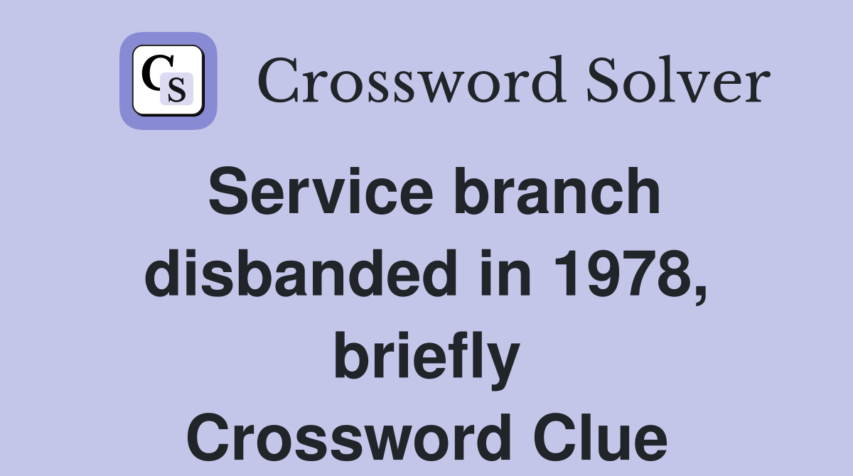 Service branch disbanded in 1978, briefly Crossword Clue