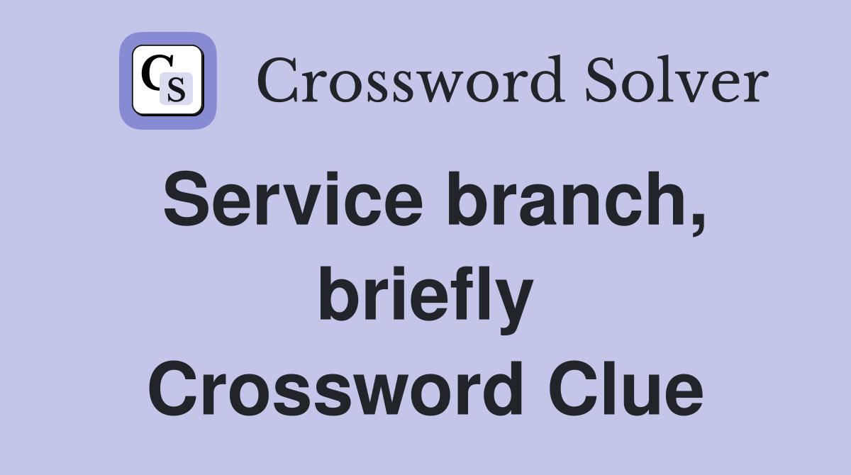 Service branch, briefly Crossword Clue