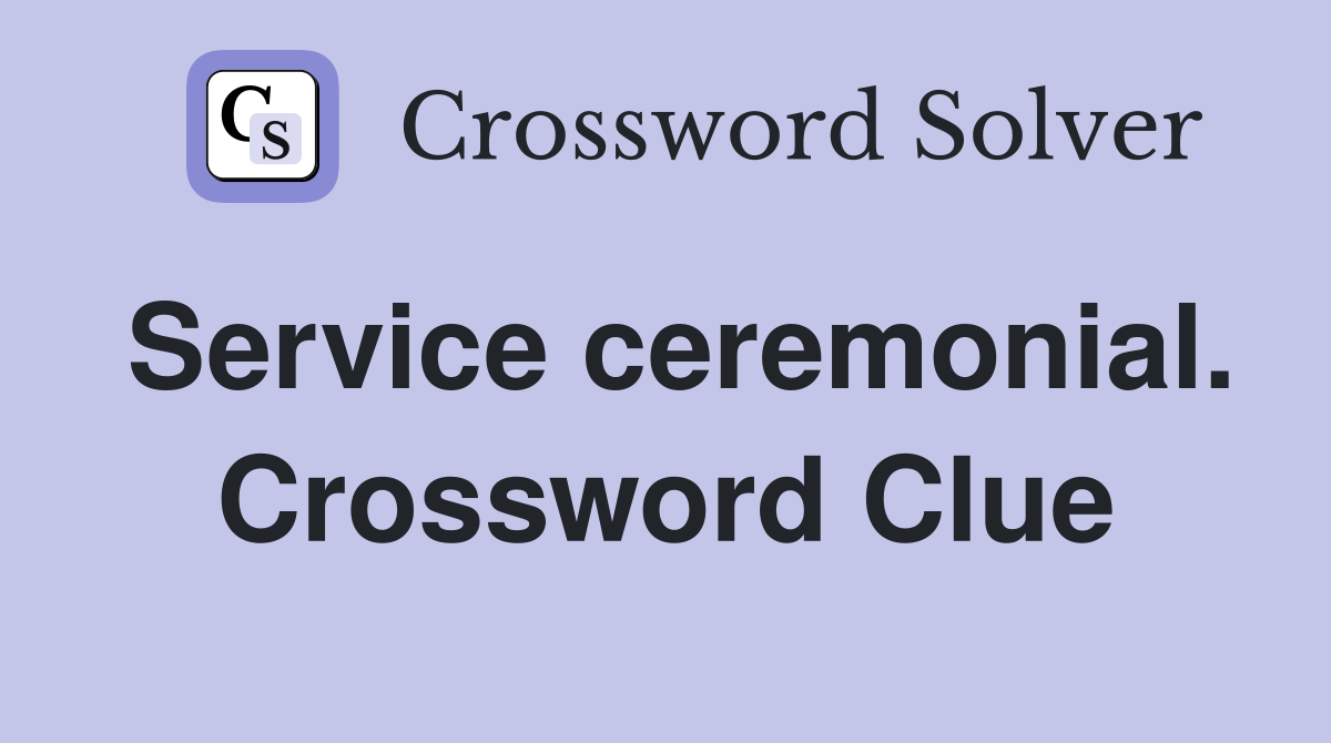 Service ceremonial. Crossword Clue