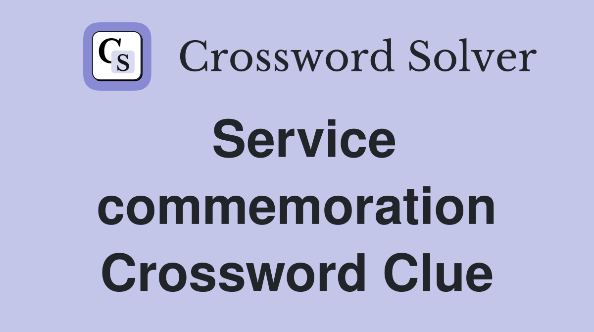 Service commemoration Crossword Clue