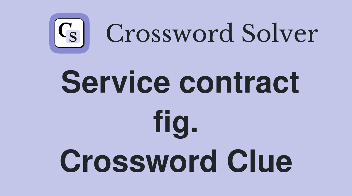 Service contract fig. Crossword Clue