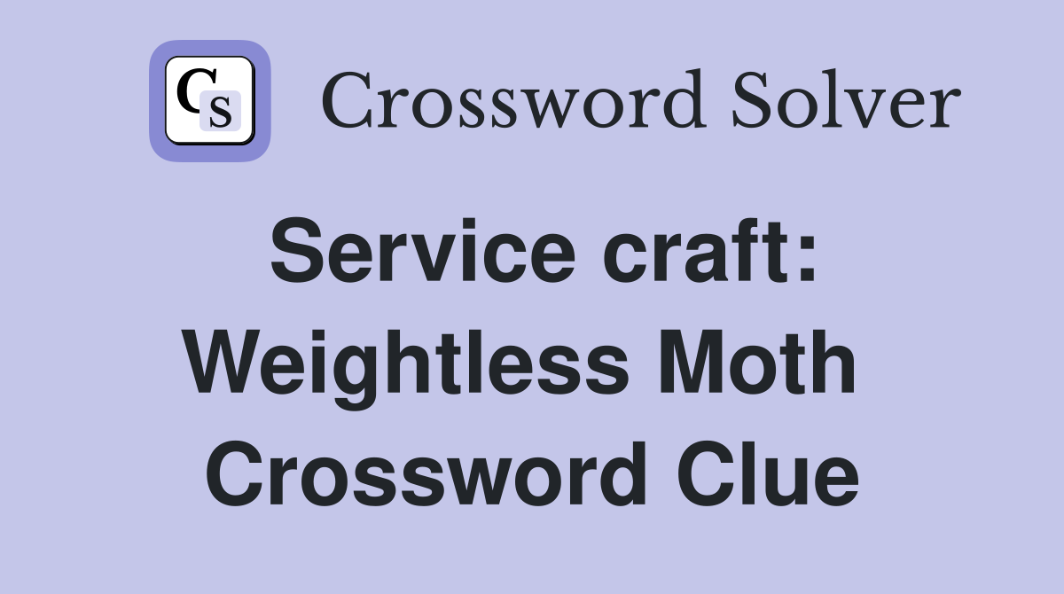 Service craft: Weightless Moth  Crossword Clue