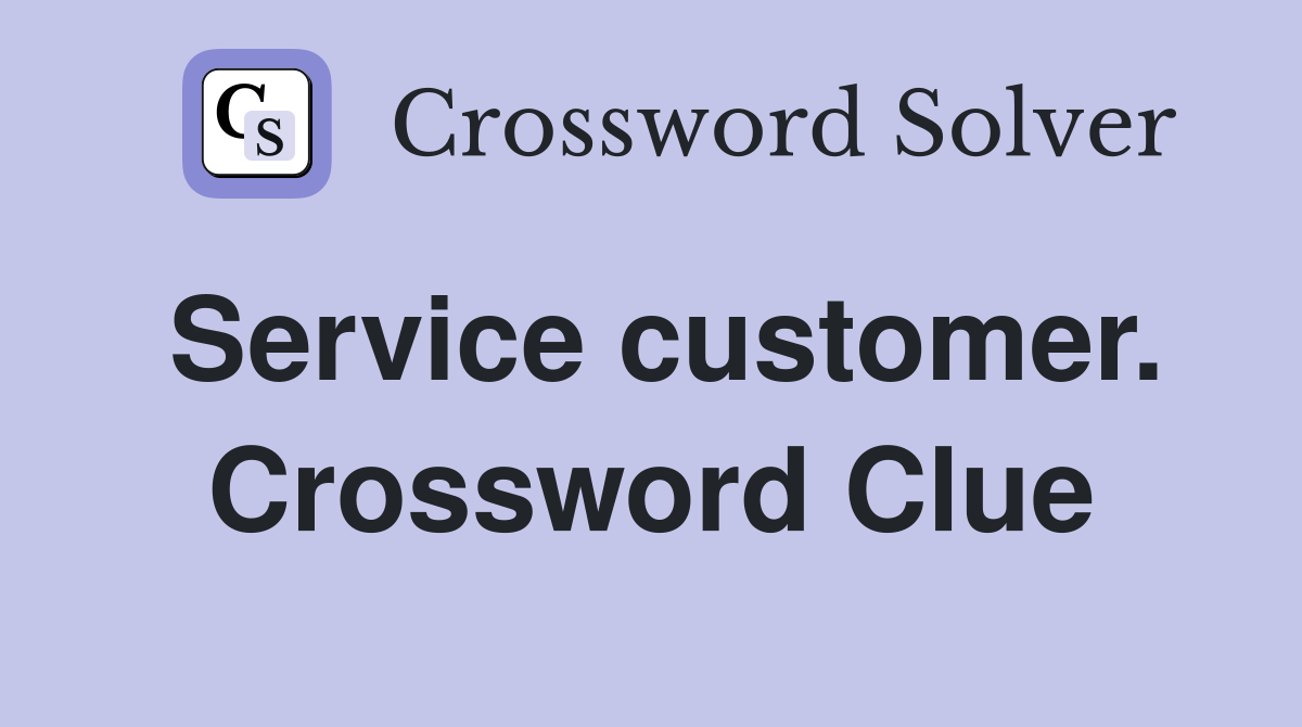 Service customer. Crossword Clue