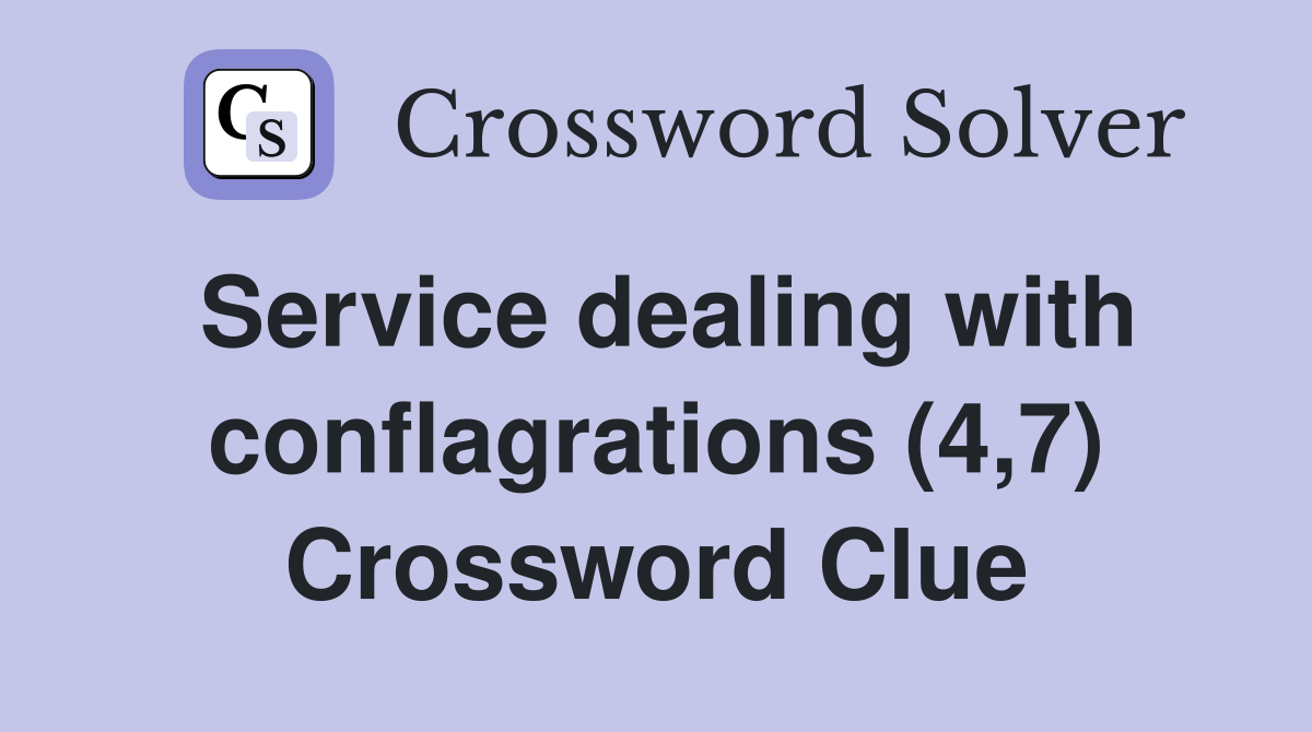Service dealing with conflagrations (4,7) Crossword Clue