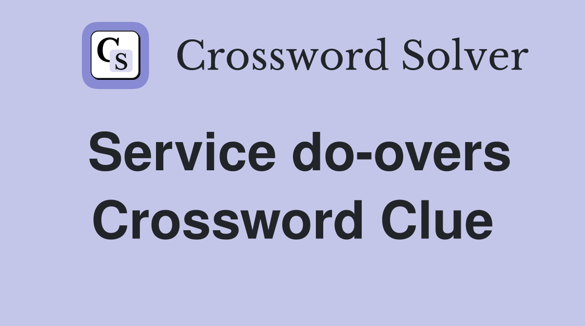 Service do-overs Crossword Clue