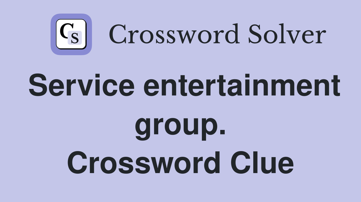 Service entertainment group. Crossword Clue
