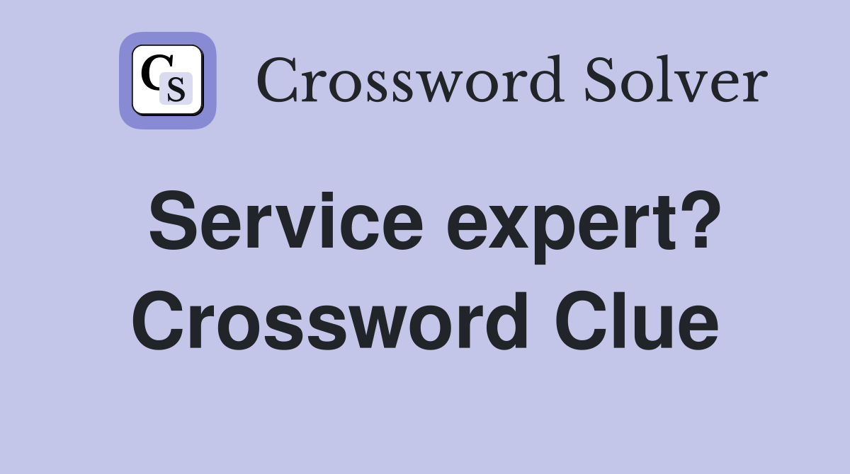Service expert? Crossword Clue