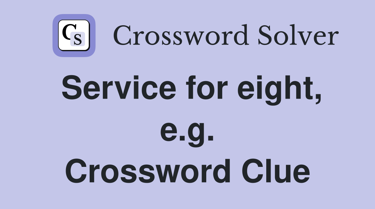 Service for eight, e.g. Crossword Clue