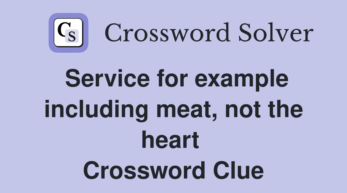 Service for example including meat, not the heart  Crossword Clue
