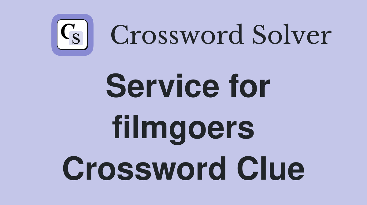 Service for filmgoers Crossword Clue