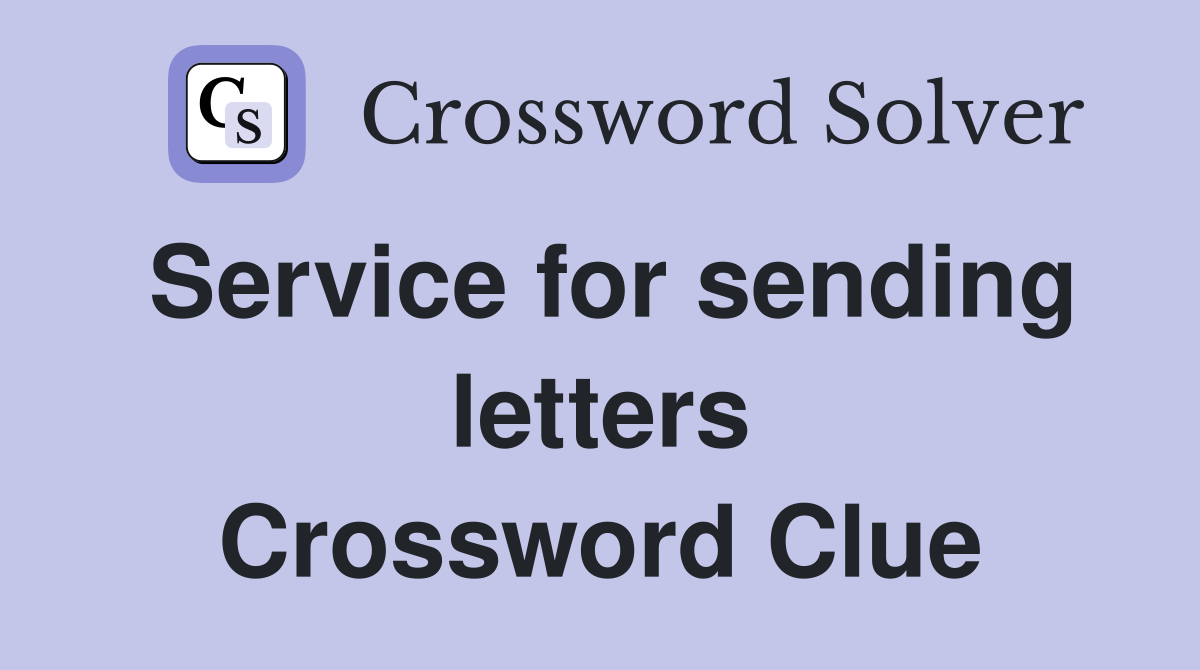 Service for sending letters Crossword Clue