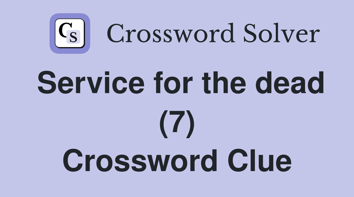 Service for the dead (7) Crossword Clue