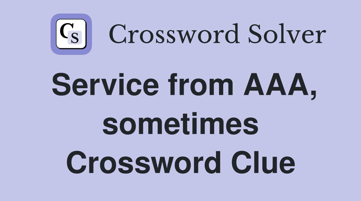 Service from AAA, sometimes Crossword Clue