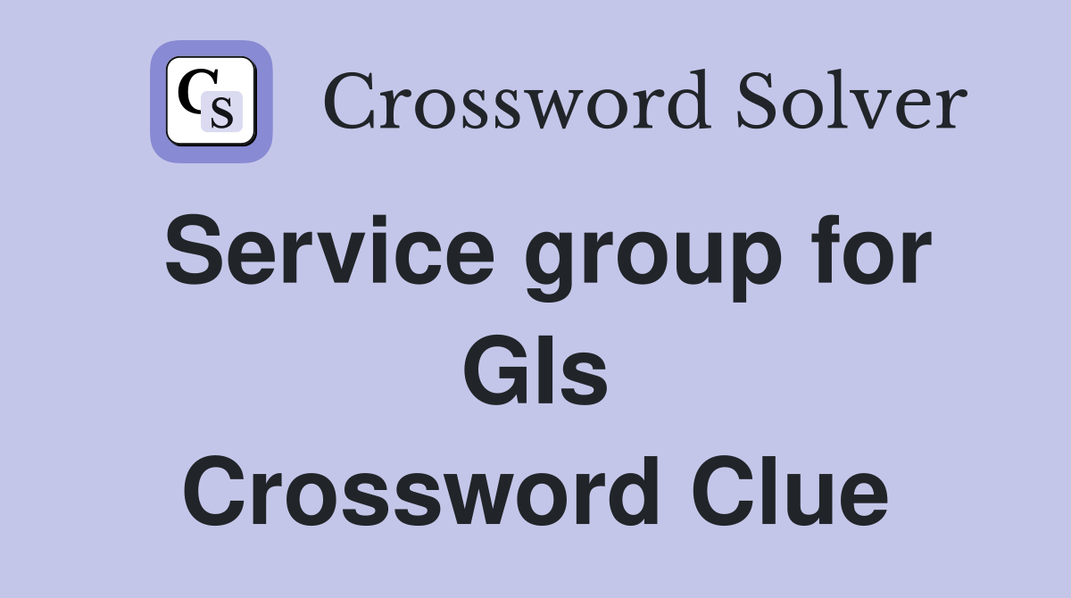 Service group for GIs Crossword Clue