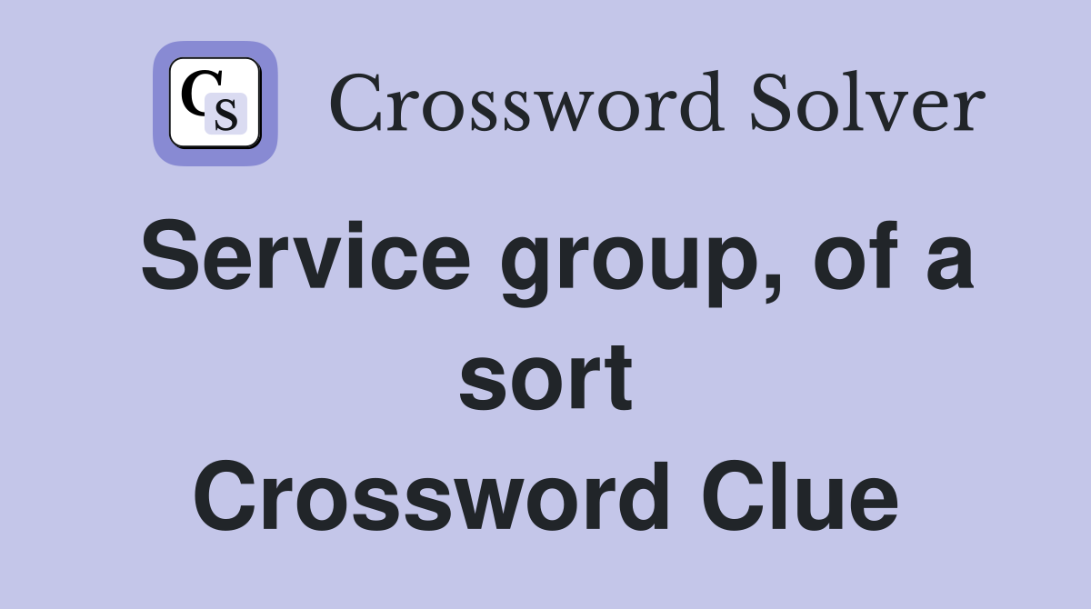 Service group, of a sort Crossword Clue