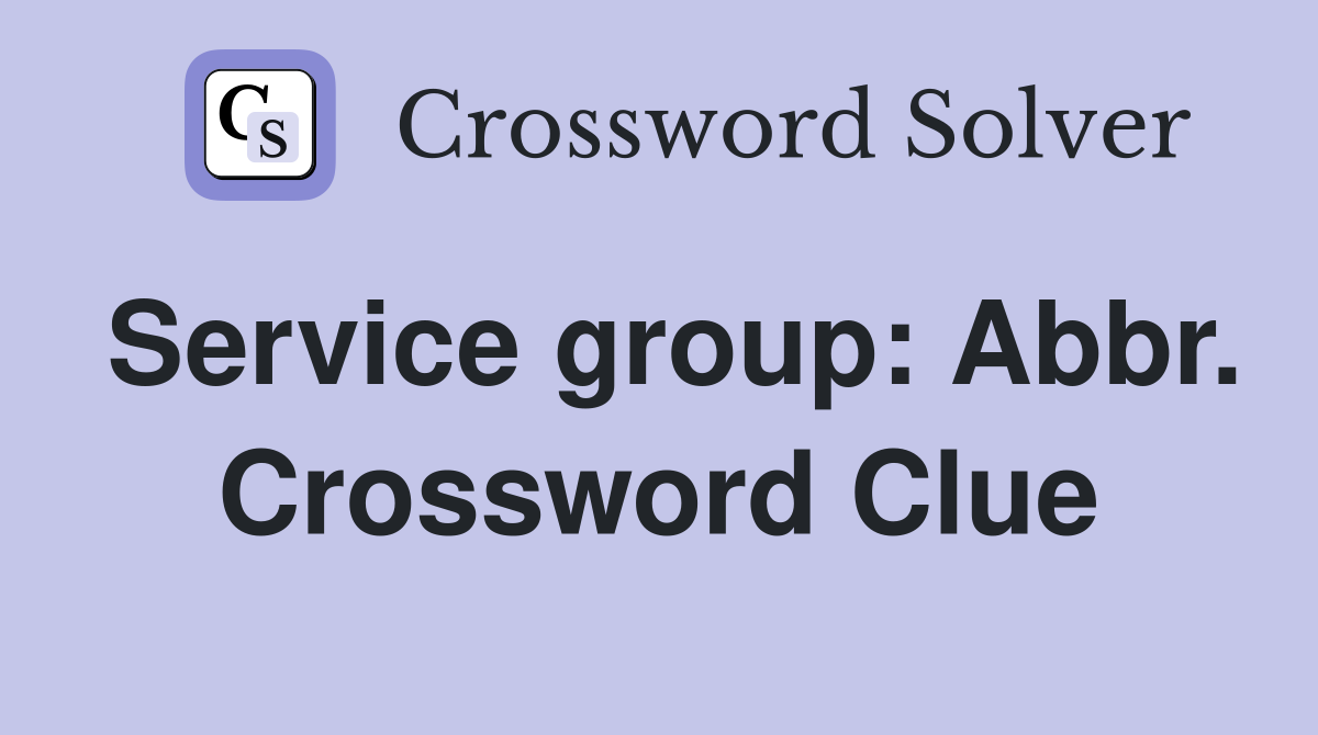 Service group: Abbr. Crossword Clue