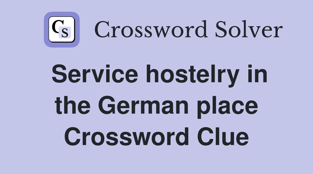 Service hostelry in the German place Crossword Clue
