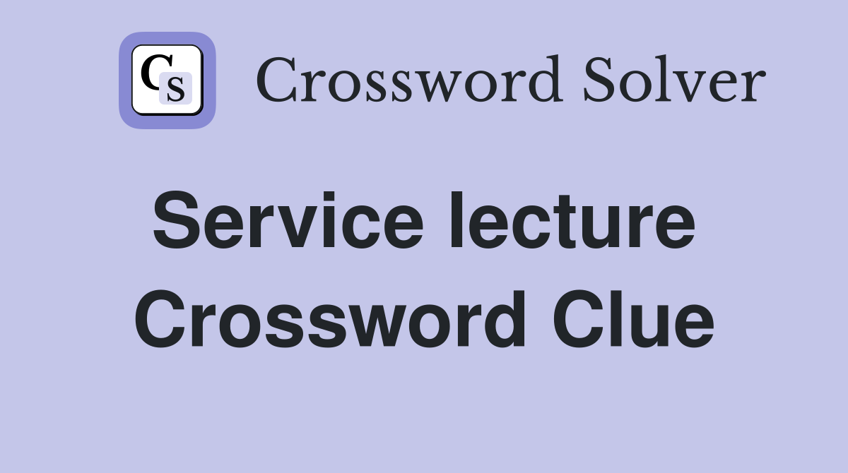 Service lecture  Crossword Clue