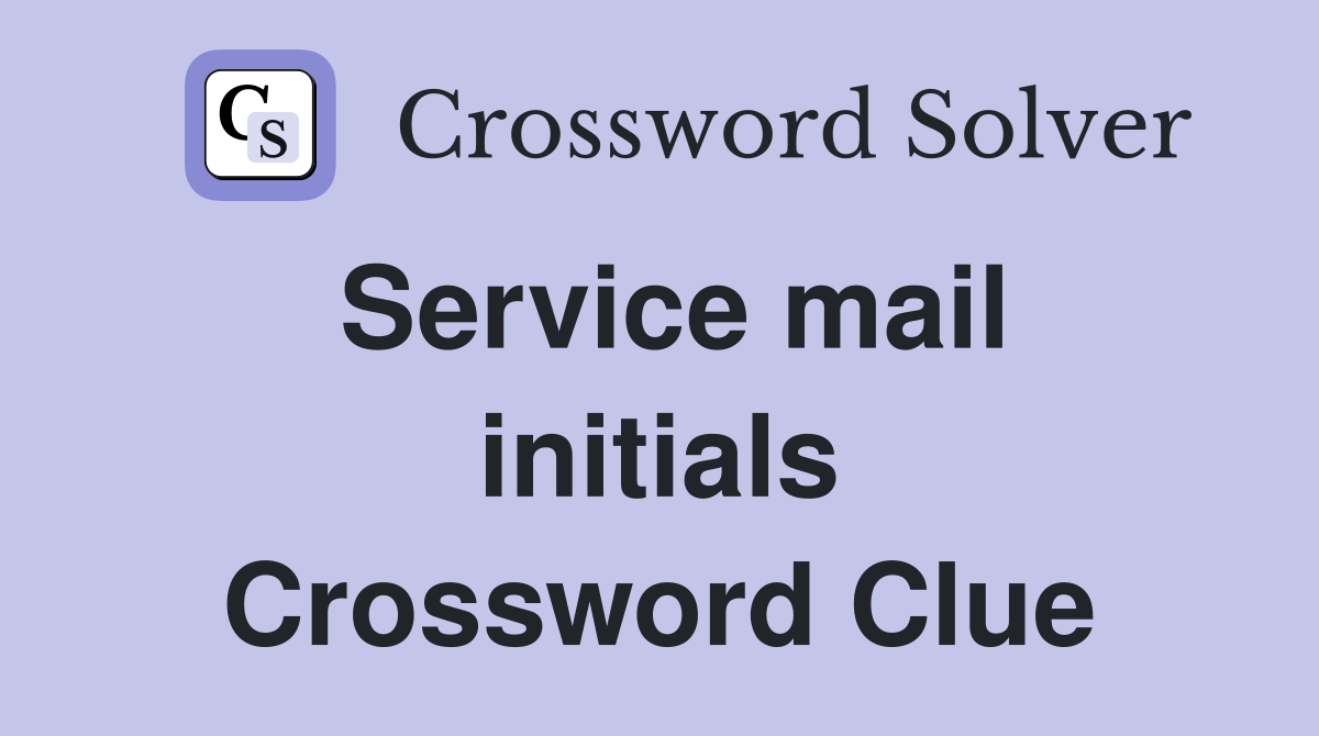 Service mail initials Crossword Clue